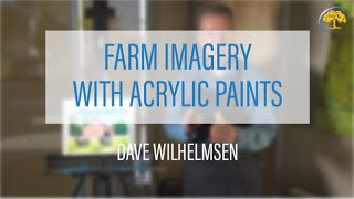 Dave Wilhelmsen Teaches How to Paint Farm Imagery with Acrylic Paints