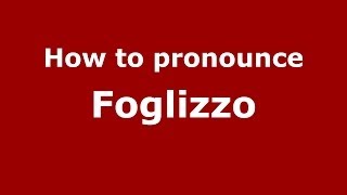 How to pronounce Foglizzo