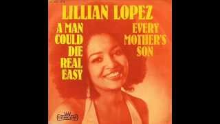 LILLIAN LOPEZ -  A MAN COULD DIE REAL EASY  (1973)