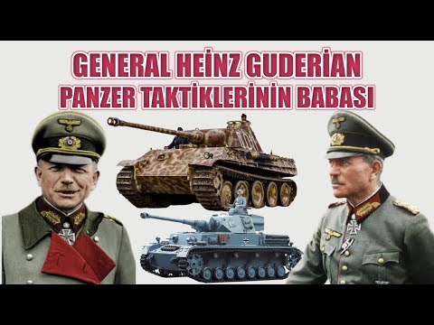 GENERAL HEİNZ GUDERİAN TANK TAKTİKLERİNİN BABASI 2.dünya savaşı tarihi