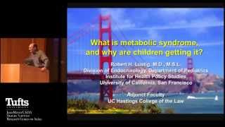 Robert Lustig, MD, What is Metabolic Syndrome, and Why are Children Getting It