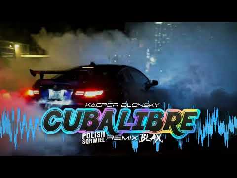 Kacper Blonsky - Cuba Libre (Polish Sqrwiel & Blax Remix)