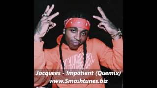 Jacquees x Jeremih - Impatient (Remix) [Quemix] SMASHTUNES (2016)