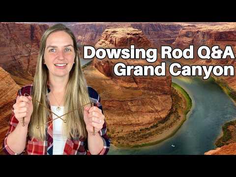 Dowsing Rod Q&A | Grand Canyon