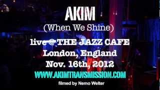 AKIM - When We Shine - live in London @ The Jazz Cafe