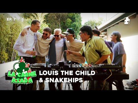 La Carne Asada: Louis The Child & Snakehips | Episode 7 with Close Friends Only