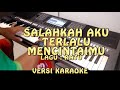 SALAHKAH AKU TERLALU MENCINTAIMU RATU VERSI KARAOKE NADA WANITA