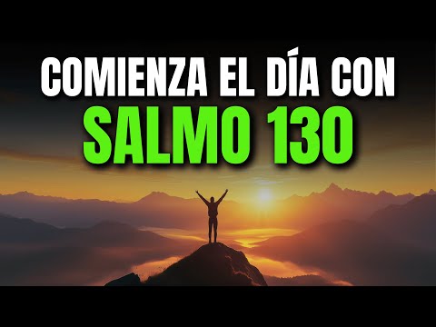 ORACIÓN DE LA MAÑANA CON EL SALMO 130 | PODEROSA ORACIÓN DE PERDÓN, ESPERANZA Y REDENCIÓN
