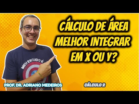Cálculo 2 - Aula 17 - Cálculo de Área: Melhor Integral em x ou y?