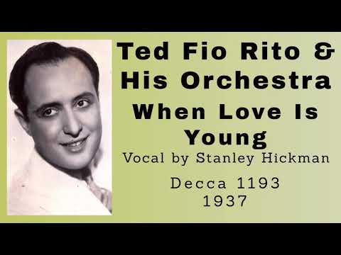 Ted Fio Rito and his orchestra - When Love Is Young - 1937
