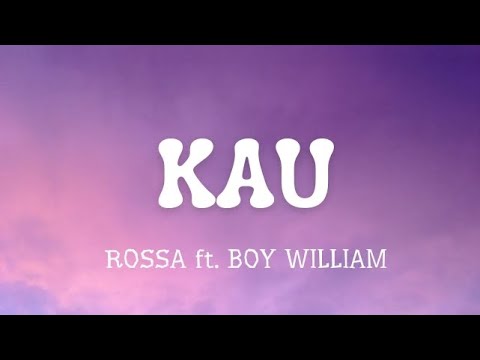 ROSSA feat. BOY WILLIAM "KAU" LIRIK LAGU