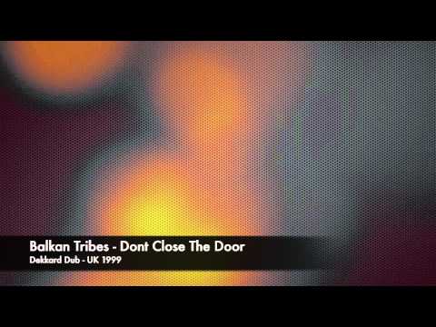 Balkan Tribes - Dont Close The Door - Dekkard Dub