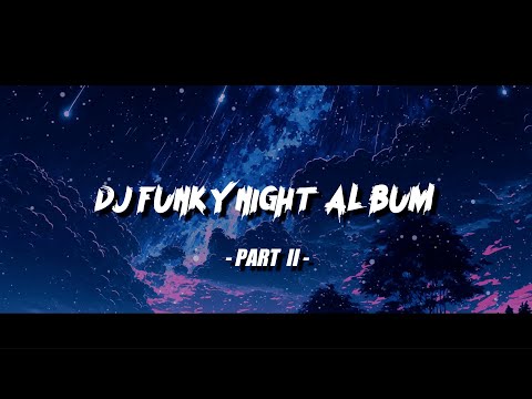 Kumpulan Lagu DJ Awan Axello Funkynight Cocok Di Perjalanan ( PART II )