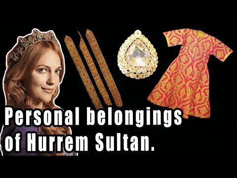 Personal belongings of Hurrem Sultan, what has survived to this day? / Ottoman empire history