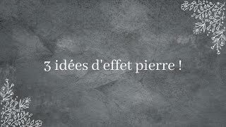 3 idées d'effet pierre !