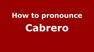 How to pronounce Cabrero