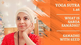 Yoga Sutra 1.46: What is Sabija Samadhi?