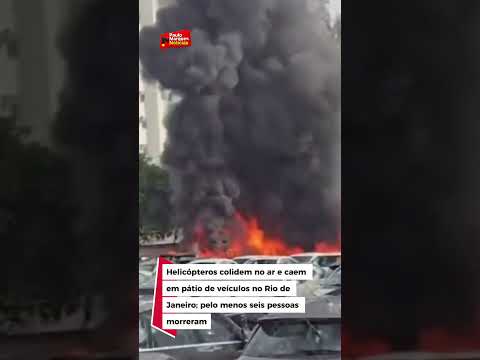 Helicópteros colidem no ar e caem em pátio de veículos no Rio de Janeiro; pelo menos seis pessoas morreram