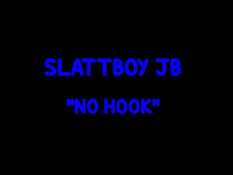 SLATTBOY JB ''NO HOOK''