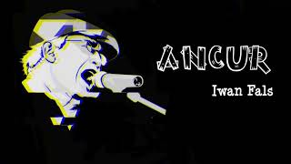 Download lagu ANCUR - IWAN FALS (LIRIK) mp3
