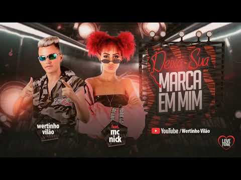 WERTINHO VILÃO E MC NICK - DEIXA SUA MARCA EM MIN ( DJ POP )