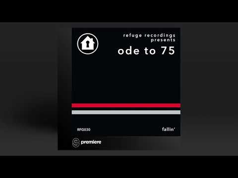 Premiere: Ode To 75 - Fallin' (Original Mix) - Refuge Recordings