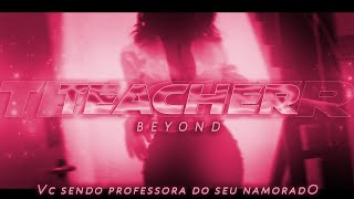 [ASMR] - VC É PROFESSORA E FOI DAR AULA PARTICULAR PRO SEU NAMORADO - [SEM ELE SABER] [BEYOND]