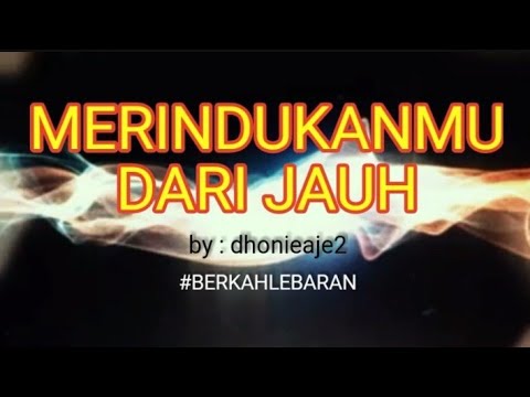 dhonieaje2 - MERINDUKANMU DARI JAUH