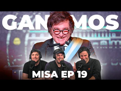GANAMOS: JAVIER MILEI PRESIDENTE | LA MISA EP 19