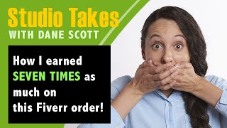 Studio Takes with Dane Scott   How I Earned SEVEN TIMES as much on this Fiverr Order!   HD 720p