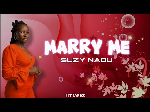 Suzy Nadu Marry Me Lyrics (Bfflyrics)