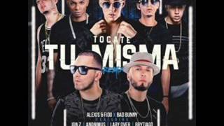 Tocate Tu Misma Remix - Alexis y Fido Ft Bad Bunny, Lary Over, Brytiago, Jon Z, Anonimus