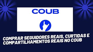 Comprar seguidores reais, curtidas e compartilhamentos reais no Coub
