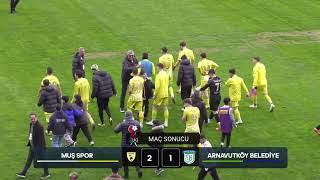 MUŞ SPOR  FK -  ARNAVUTKÖY BELEDİYE SPOR