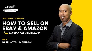 How Jamaicans Can Start Selling On Ebay & Amazon with Barrington McIntosh.