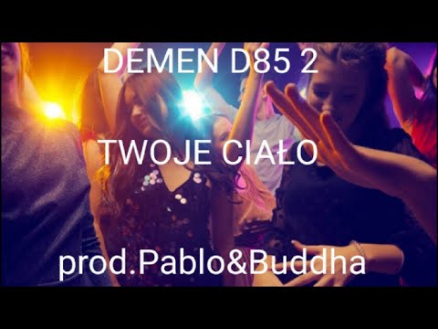 Demen D85 2 - TWOJE CIAŁO prod.Pablo&Buddha