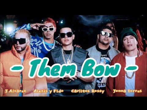 J Alvarez, Alexis y Fido, Carlitos Rossy, Jonna Torres - Them Bow (Letra/Lyrics)