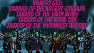 How to Get Tabards: Argent Crusade, Knights of the Ebon Blade, Kirin Tor, The Wyrmest Accord WOTLK