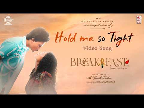 Hold Me So Tight Video Song | Breakfast (Accept the Reality) | Raanav, Rozmin | GV Prakash Kumar — Breakfast: Accept the Reality