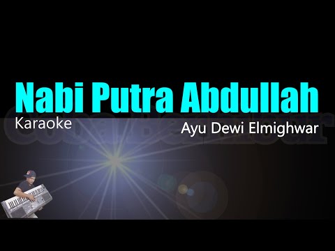 NABI PUTRA ABDULLAH - AYU DEWI ELMIGHWAR (KARAOKE) | Manusia Idolaku Nabiyullah Muhammad
