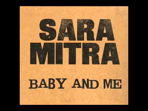 Sara Mitra:  Baby and Me (single version)