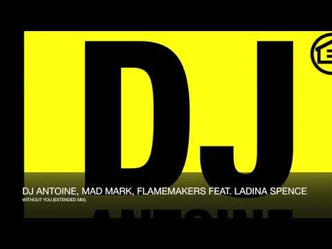 DJ Antoine, Mad Mark, FlameMakers feat. Ladina Spence - Without You (Extended Mix)