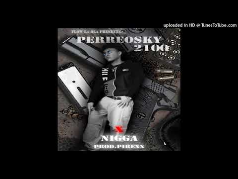 Flow Nigga - Perreosky🔥 (Prod. Pirexx)
