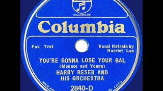 1933 Harry Reser - You’re Gonna Lose Your Gal (Harriet Lee, vocal)