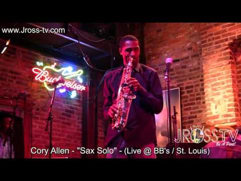 James Ross @ (Saxophonist) - Cory Allen - "Live @ BB's" - www.Jross-tv.com (St. Louis)