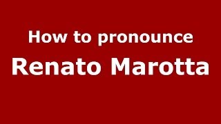 How to pronounce Renato Marotta