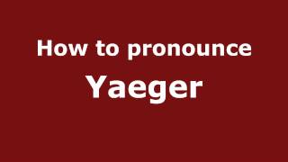 How to pronounce Yaeger