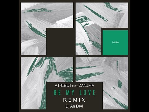 Atribut, Zanjma - Be My Love (Remix An Deé)