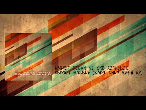 Ummet Ozcan vs. One Republic - Reboot Myself (Xabi Only Mash Up)
