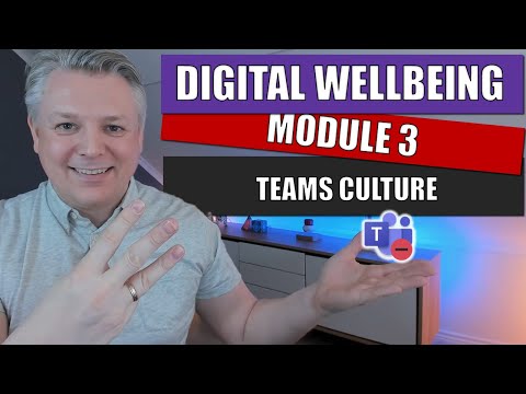 Digital Wellbeing in Microsoft 365 Module 3 -  Teams Culture